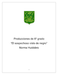Lo único que tendrá que hacer será comenzar una investigación, siguiendo el método de sherlock holmes o el de hércules poirot, así de fácil. Producciones De 6Âº Grado El Sospechoso Viste De Negro Norma
