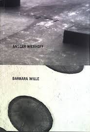 Ansgar Nierhoff : Barbara Wille Klötzsch, Georg-W. und Andreas Bee:
