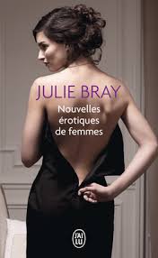 Nous avons classé toutes ces belles femmes d'expérience selon de critères propres aux. Nouvelles Erotiques De Femmes De Julie Bray Editions J Ai Lu