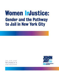 Women Injustice Gender And The Pathway To Jail In New York