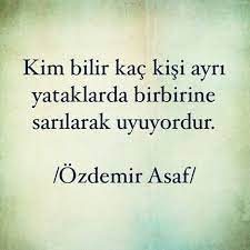 kimbilir kac kisi ayri yataklarda birbirine sarilarak uyuyordur ozdemir asaf alintilar guzel soz yazarlar