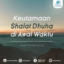 Bermulanya saja azan subuh, tenaga alam pada waktu itu berada pada tahap. Keutamaan Shalat Dhuha Di Awal Waktu