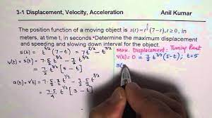 1 answers 0 views 0. Calculus Maximum Displacement Speeding Slowing Down Application Of Higher Derivatives Youtube