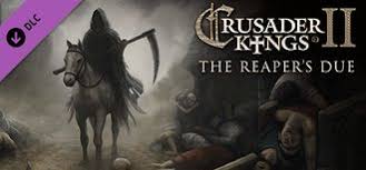 We received reports that our recent patch caused problems with the crusader kings ii: The Reaper S Due Crusader Kings Ii Wiki