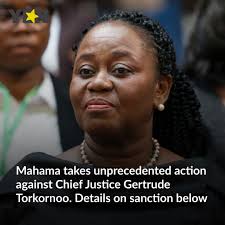 Mahama has taken unprecedented action against Chief Justice Gertrude  Torkornoo. Details