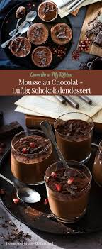Mousse Au Chocolat Luftiges Schokoladendessert Home And Herbs Rezept Dessert Schokolade Schokoladendesserts Einfacher Nachtisch