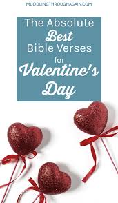 Having a girlfriend or boyfriend? 27 Bible Verses For Valentine S Day Muddling Through Together