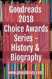 Goodreads 2018 Choice Awards History Biography Biography Books Biography To Read Book Club Books