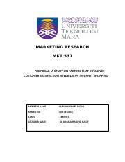 You can use our research proposal examples to help in designing your own template. Marketing Research Proposal Marketing Research Mkt 537 Proposal A Study On Factors That Influence Customer Satisfaction Towards Tm Internet Shopping Course Hero