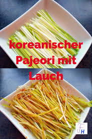 Pajeori Mit Lauch Beilagen Variation Fur Korean Bbq Rezept In 2020 Koreanische Kuche Lauch Lebensmittel