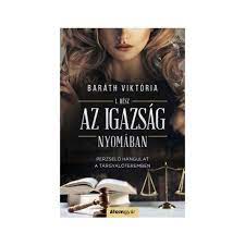 Maybe you would like to learn more about one of these? Barath Viktoria Az Igazsag Nyomaban Uj Peldany Konyvkolc