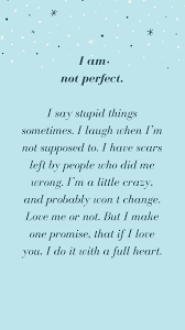 19 teachers shared the time a student made them laugh like no other, and my cheeks literally hurt i told my kindergartners that eleanor roosevelt was a first lady, and one of my students said. I Am Not Perfect I Say Stupid Things Sometimes But I Make One Promise That If I Love You I Do It With Love Me Quotes Famous Love Quotes Love Yourself Quotes