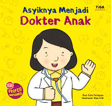 Pekerjaan bisnis sukses karir profesional dokter. Asyiknya Menjadi Dokter Anak Store Tiga Serangkai