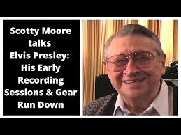 Scotty Moore talks Elvis Presley: His Early Recording Sessions & Gear Run  Down.
