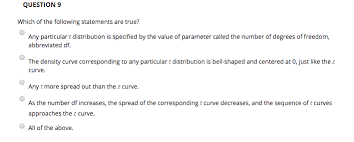 Which of the following are adequate definitions for components of the spiral model of development? Solved Question 9 Which Of The Following Statements Are T Chegg Com