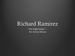 Although richard ramirez was handed the death penalty, his own body turned on him before the state of california got to kill him. Ppt Richard Ramirez Powerpoint Presentation Free Download Id 2372401