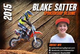 Snd your motocross resume to dalton@raceridentity.com using subject rider support to be considered. 2015 Blake Satter Sponsorship Resume Topthepodium Com