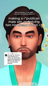 Replying to @L❤️ making a male r*publican sim!! this commenter has a ...