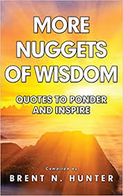 And where do you gather these little nuggets of wisdom from? Nuggets Of Wisdom Quotes Wisdom Nuggets A Collection Of Worthy Quotes Wise Sayings By Dogtrainingobedienceschool Com