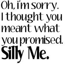 But at the end of the day, they don't keep their word, and ruin the trust in their relationships. Funny Quotes On Promises Quotes Quotemotion Com