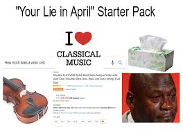 Your Lie In April Starter Pack Your Lie In April You Lied Feel Like Crying