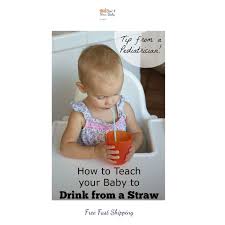 Best 4 Your Baby Shop How To Teach A Baby To Drink From A Straw Start With Water It S Going To Get Messy You Should Fill The Cup Up Just A