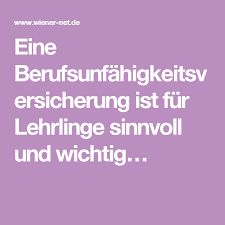 Eine Berufsunfahigkeitsversicherung Ist Fur Lehrlinge Sinnvoll Und Wichtig Berufsunfahigkeitsversicherung Lehrling Bu Versicherung