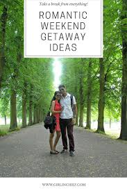 Ideas For Romantic Weekend Getaways Romantic Weekend Getaways Romantic Weekend Romantic Getaway