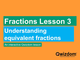 Notice, the three fractions represent the same quantity of pizza, one half; Year 4 Equivalent Fractions