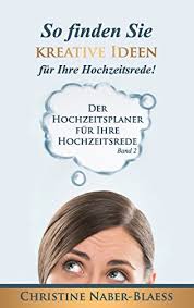 Humorvolle hochzeitsrede des brautvaters liebe x, lieber y, liebe hochzeitsgäste, an einem tag wie heute haben alle nur das strahlende brautpaar im blick. So Finden Sie Kreative Ideen Fur Ihre Hochzeitsrede Der Hochzeitsplaner Fur Ihre Hochzeitsrede 2 Ebook Naber Blaess Christine Amazon De Kindle Shop