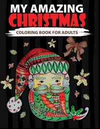 Xmas coloring baby jesus nativity coloring pages. My Amazing Christmas Coloring Book For Adults 50 Beautiful Xmas Coloring Pages To Relieve Stress Color Therapy A Perfect Gift For White Elephant Large Print Paperback Nowhere Bookshop