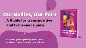 Our Bodies, Our Porn: A Trans-Positive Guide - PinkLabel.TV