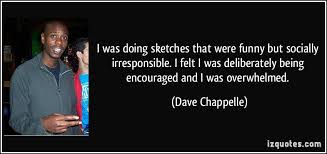 View the list life is the flower for which love is the honey. Dave Chappelle Quotes Quotesgram