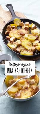 Deftige Vegane Bratkartoffeln Rezept Rezept Bratkartoffeln Rezepte Einfache Rezepte Mittagessen