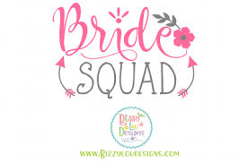 Download Bride Squad Svg Eps Dxf Png Free Amazing Design T Shirt Svg Cut