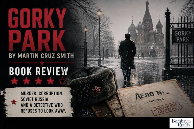 Gorky Park by Martin Cruz Smith - Book Review | Bombay Reads