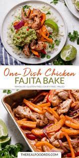 The directions are simple, easy to follow, and do not. One Dish Chicken Fajita Bake The Real Food Dietitians
