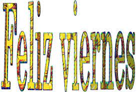 GIF ANIMADOS... : GIF ANIMADOS TRANSPARENTES DE FRASES (FELIZ VIERNES)