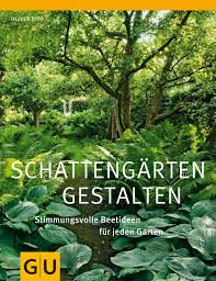 Der parkähnlich angelegte und liebevoll gepflegte garten bietet den zugang zum geräteraum (garage), einem angelegten teich mit bachlauf und fischen. Schattengarten Gestalten Stimmungsvolle Beetideen Fur Jeden Garten Gu Ratgeber Gartengestaltung Kipp Oliver Amazon De Bucher