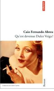 Qu'est devenue Dulce Veiga ? : Caio Fernando Abreu