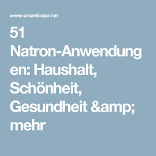 77 Natron Anwendungen Haushalt Schonheit Gesundheit Mehr Natron Anwendung Natron Und Praktische Tipps