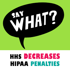 Say What Hhs Decreases Hipaa Penalties Graydon Law