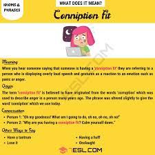 Conniption Fit What Does The Interesting Saying Conniption Fit Mean 7 E S L In 2020 Idioms And Phrases Other Ways To Say Idioms