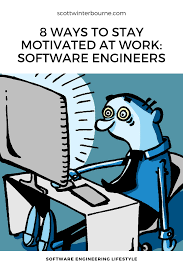 8 Ways To Stay Motivated At Work Software Engineers How To Stay Motivated Software Engineer Motivation