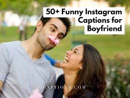 Birthday Caption For Boyfriend Funny Funny Boyfriend Instagram Captions For Cute Boyfriend Funny Instagram Captions Insta Captions Funny Instagram Captions
