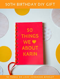 You can bring a delicious breakfast directly on your birthday and at the same time present this gift. 50 Things We Love About You Book 50th Birthday Diy Gift Idea Diy Gifts For Dad Birthday Gifts For Brother Diy Gifts For Kids