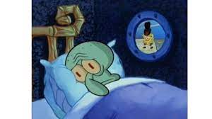 More spongebob and squidward connected memes… this item will be deleted. Squidward Trying To Sleep Know Your Meme