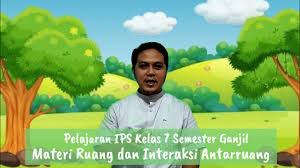 Pada kesempatan kali ini, saya akan membagikan kumpulan materi pelajaran ips untuk smp kelas 7 lengkap (semester 1 dan 2) dari ips geografi, ips sejarah, dan ips ekonomi. Video Pembelajaran Ips Kelas 7 Semester 1 Materi Ruang Dan Interaksi Antarruang Youtube