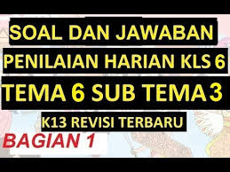 Soal pts/uts semester 1 kelas 5 tema 1 organ gerak hewan dan manusia mupel pkn, bahasa indonesia dan kunci jawaban. Soal Ulangan Harian Dan Jawaban Kelas 6 Tema 6 Sub Tema 3 K13 Revisi Terbaru Bag 1 Youtube