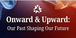 Onward & Upward: Our Past Shaping Our Future